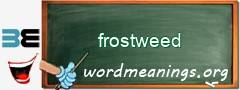 WordMeaning blackboard for frostweed